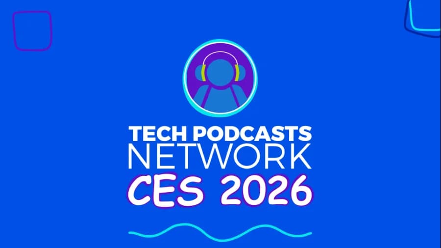 Tech Podcasts Network CES 2026 Coverage